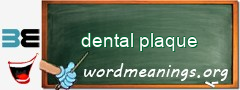 WordMeaning blackboard for dental plaque